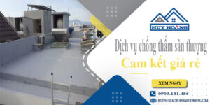 Bảng giá chống thấm sân thượng tại Biên Hoà【Cam kết giá rẻ】