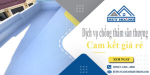 Bảng giá chống thấm sân thượng tại Bình Chánh【Cam kết giá rẻ】