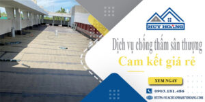 Bảng giá chống thấm sân thượng tại Bình Thạnh【Cam kết giá rẻ】