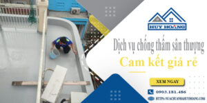 Bảng giá chống thấm sân thượng tại Dĩ An【Cam kết giá rẻ】