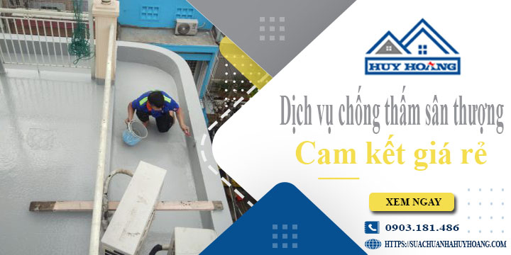 Bảng giá chống thấm sân thượng tại Dĩ An【Cam kết giá rẻ】