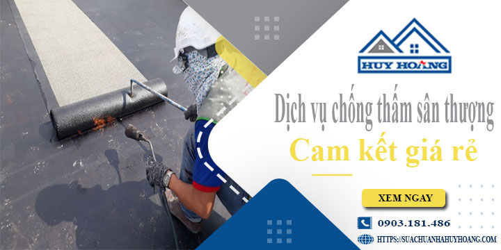 Bảng giá chống thấm sân thượng tại Đồng Nai【Cam kết giá rẻ】