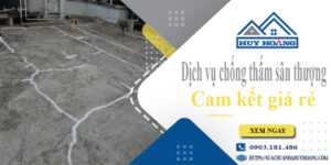 Bảng giá chống thấm sân thượng tại Hóc Môn【Cam kết giá rẻ】