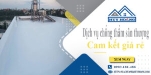 Bảng giá chống thấm sân thượng tại Long Thành【Cam kết giá rẻ】