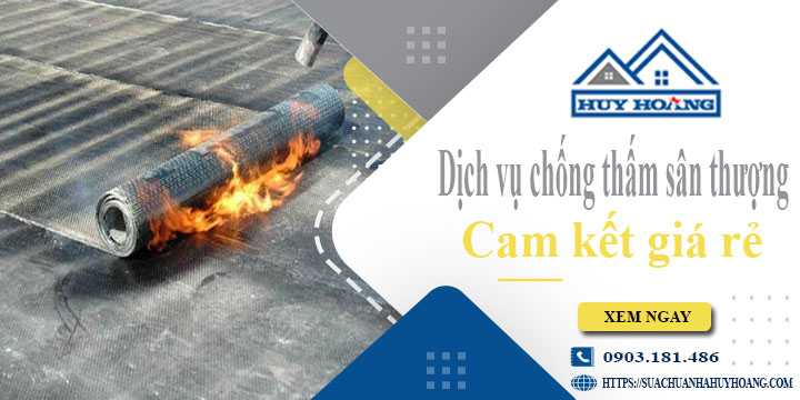 Bảng giá chống thấm sân thượng tại Nhà Bè【Cam kết giá rẻ】