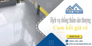 Bảng giá chống thấm sân thượng tại Quận 1【Cam kết giá rẻ】