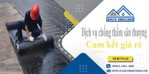 Bảng giá chống thấm sân thượng tại Quận 12【Cam kết giá rẻ】