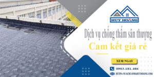 Bảng giá chống thấm sân thượng tại Quận 3【Cam kết giá rẻ】