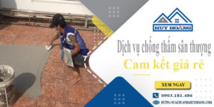 Bảng giá chống thấm sân thượng tại Quận 4【Cam kết giá rẻ】