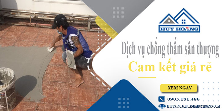 Bảng giá chống thấm sân thượng tại Quận 4【Cam kết giá rẻ】