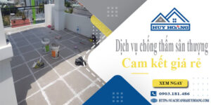 Bảng giá chống thấm sân thượng tại Quận 5【Cam kết giá rẻ】