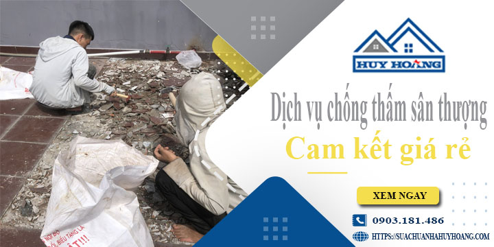Bảng giá chống thấm sân thượng tại Quận 7【Cam kết giá rẻ】