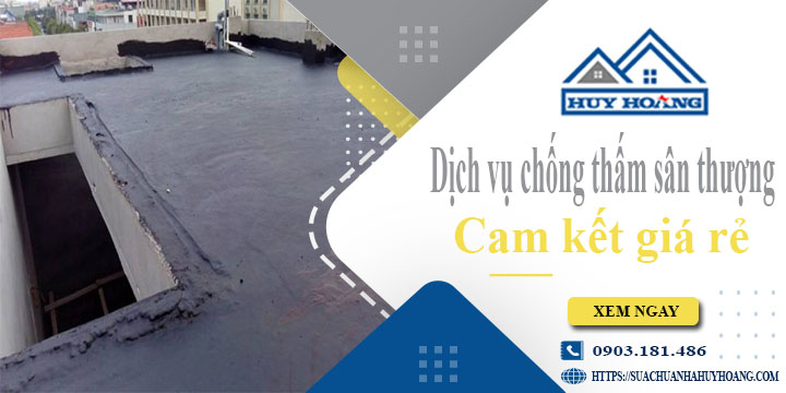 Bảng giá chống thấm sân thượng tại Tân Phú【Cam kết giá rẻ】