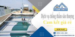Bảng giá chống thấm sân thượng tại Tân Uyên【Cam kết giá rẻ】