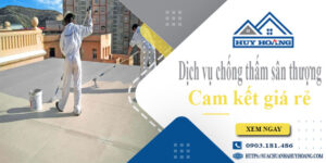 Bảng giá chống thấm sân thượng tại Thủ Đức【Cam kết giá rẻ】