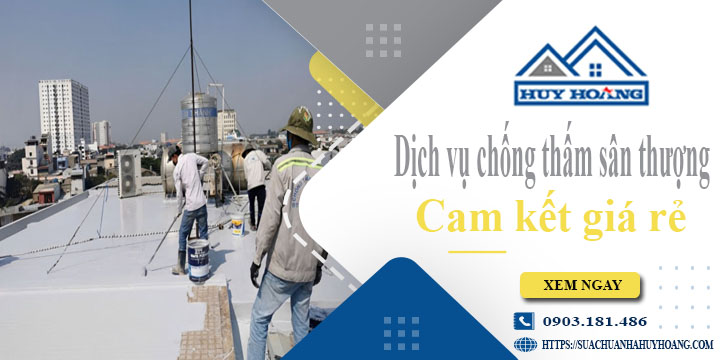 Bảng giá chống thấm sân thượng tại TPHCM【Cam kết giá rẻ】