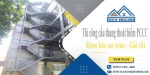 Báo giá cầu thang thoát hiểm PCCC tại Quận 11 -【Giảm 20%】