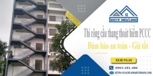 Báo giá cầu thang thoát hiểm PCCC tại Tân Uyên -【Giảm 20%】