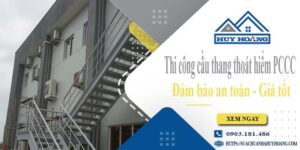Báo giá cầu thang thoát hiểm PCCC tại Thuận An -【Giảm 20%】