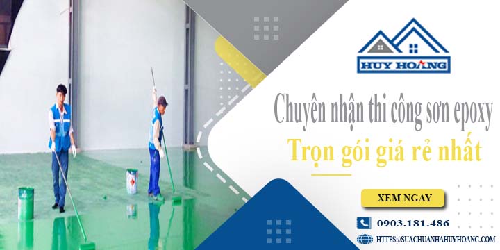 Chuyên nhận thi công sơn epoxy tại Bến Cát -【Chỉ từ 65k/m²】