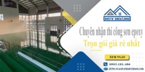 Chuyên nhận thi công sơn epoxy tại Bình Dương -【Chỉ từ 65k/m²】
