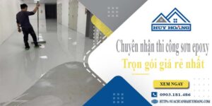 Chuyên nhận thi công sơn epoxy tại Đồng Nai -【Chỉ từ 65k/m²】