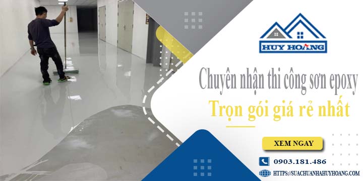 Chuyên nhận thi công sơn epoxy tại Đồng Nai -【Chỉ từ 65k/m²】