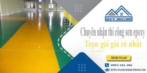 Chuyên nhận thi công sơn epoxy tại Long Khánh -【Chỉ từ 65k/m²】