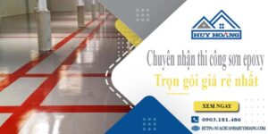Chuyên nhận thi công sơn epoxy tại Nhà Bè -【Chỉ từ 65k/m²】