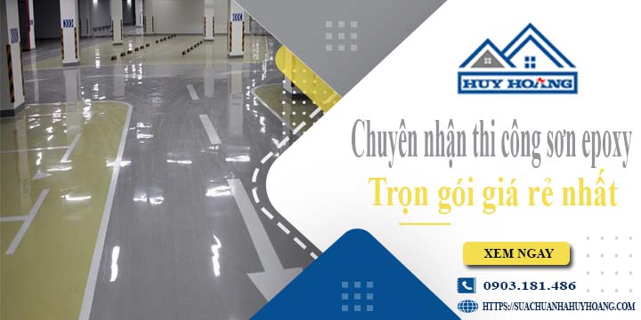 Chuyên nhận thi công sơn epoxy tại Nhơn Trạch -【Chỉ từ 65k/m²】