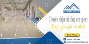 Chuyên nhận thi công sơn epoxy tại Tân Phú -【Chỉ từ 65k/m²】