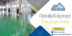 Chuyên nhận thi công sơn epoxy tại Thuận An -【Chỉ từ 65k/m²】