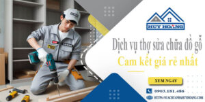 Dịch vụ thợ sửa chữa đồ gỗ tại TpHCM【Cam kết giá rẻ nhất】