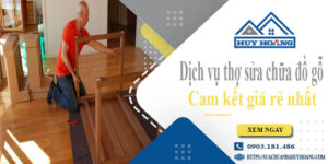 Dịch vụ thợ sửa chữa đồ gỗ tại Bến Cát【Cam kết giá rẻ nhất】
