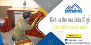 Dịch vụ thợ sửa chữa đồ gỗ tại Bình Tân【Cam kết giá rẻ nhất】