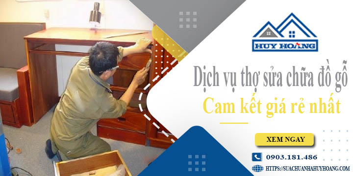 Dịch vụ thợ sửa chữa đồ gỗ tại Bình Tân【Cam kết giá rẻ nhất】