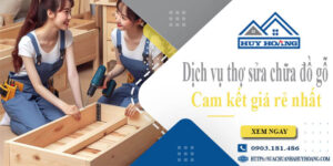 Dịch vụ thợ sửa chữa đồ gỗ tại Dĩ An【Cam kết giá rẻ nhất】