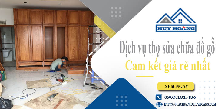 Dịch vụ thợ sửa chữa đồ gỗ tại Đồng Nai【Cam kết giá rẻ nhất】
