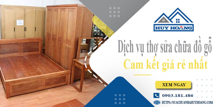 Dịch vụ thợ sửa chữa đồ gỗ tại Quận 1【Cam kết giá rẻ nhất】