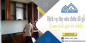 Dịch vụ thợ sửa chữa đồ gỗ tại Quận 10【Cam kết giá rẻ nhất】
