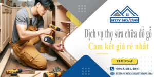 Dịch vụ thợ sửa chữa đồ gỗ tại Quận 11【Cam kết giá rẻ nhất】