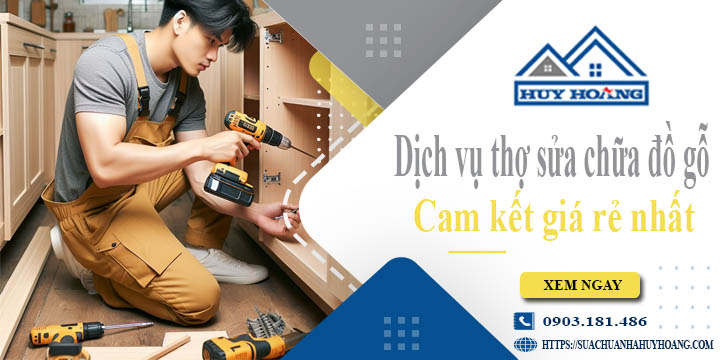 Dịch vụ thợ sửa chữa đồ gỗ tại Quận 11【Cam kết giá rẻ nhất】