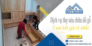 Dịch vụ thợ sửa chữa đồ gỗ tại Quận 12【Cam kết giá rẻ nhất】