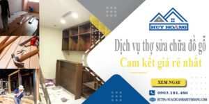 Dịch vụ thợ sửa chữa đồ gỗ tại Quận 2【Cam kết giá rẻ nhất】