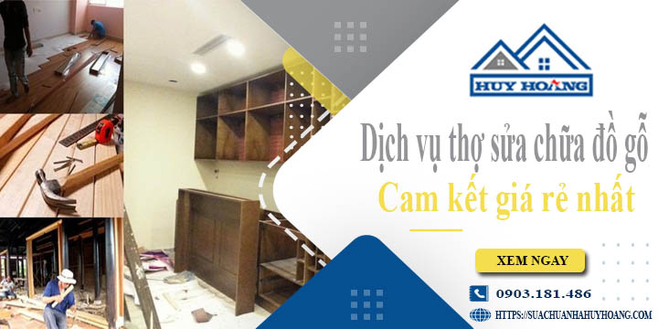 Dịch vụ thợ sửa chữa đồ gỗ tại Quận 2【Cam kết giá rẻ nhất】