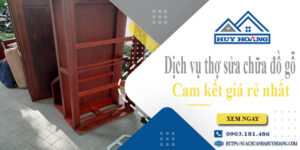 Dịch vụ thợ sửa chữa đồ gỗ tại Quận 3【Cam kết giá rẻ nhất】
