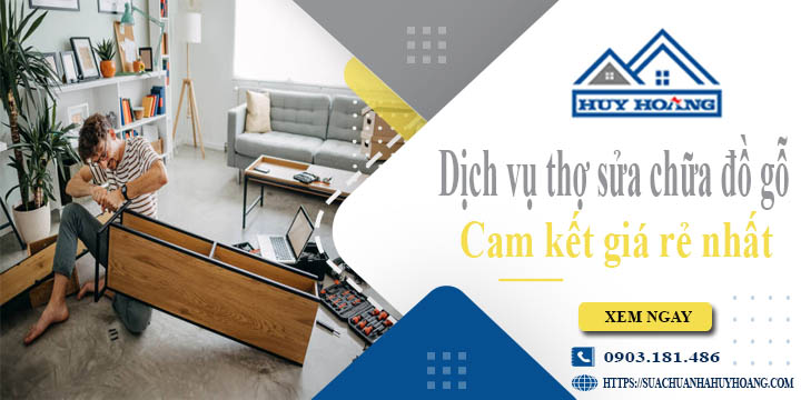 Dịch vụ thợ sửa chữa đồ gỗ tại Quận 4【Cam kết giá rẻ nhất】