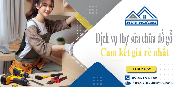 Dịch vụ thợ sửa chữa đồ gỗ tại Quận 6【Cam kết giá rẻ nhất】