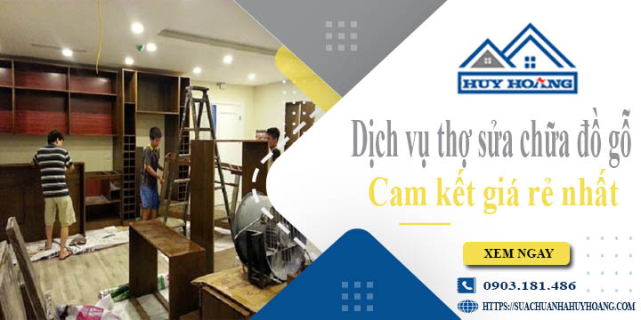 Dịch vụ thợ sửa chữa đồ gỗ tại Quận 7【Cam kết giá rẻ nhất】