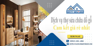 Dịch vụ thợ sửa chữa đồ gỗ tại Tân Phú【Cam kết giá rẻ nhất】